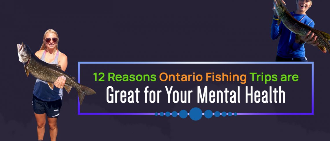 Infographics - 12 Reasons Ontario Fishing Trips are Great for Your Mental Health